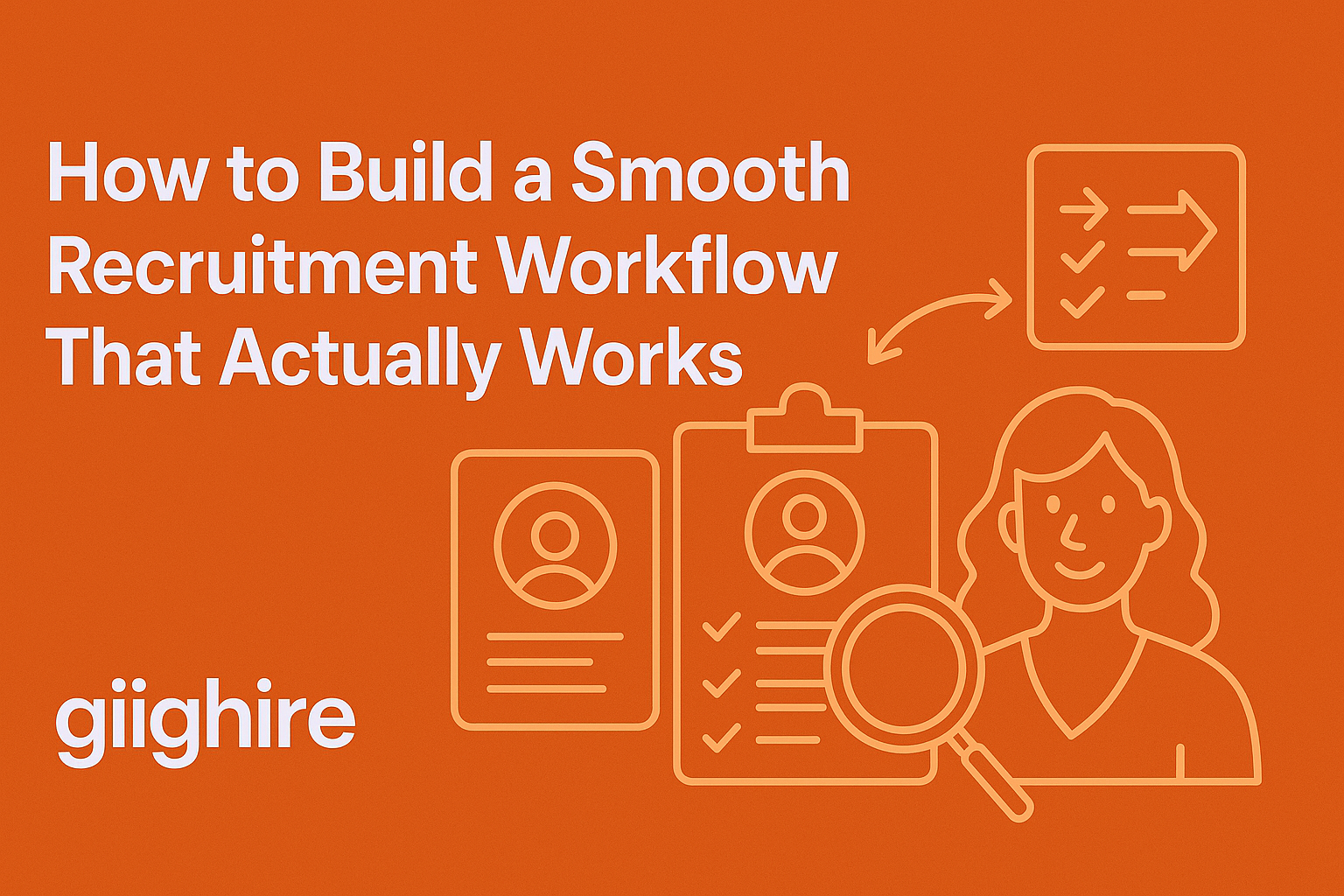 How to Build a Smooth Recruitment Workflow That Works